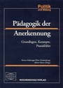 Cover: P&auml;dagogik der Anerkennung - Wochenschau Verlag