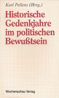 Cover: Historische Gedenkjahre im politischen Bewusstsein - Wochenschau Verlag