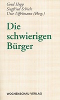 Cover: Die schwierigen B&uuml;rger - Wochenschau Verlag