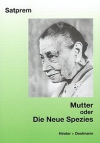 Enlarge image Cover: Mutter. Satprems Biographie der Mutter / Mutter oder Die Neue Spezies - Hinder + Deelmann