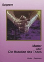 Cover: Mutter. Satprems Biographie der Mutter / Mutter oder Die Mutation des Todes - Hinder + Deelmann