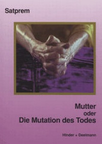 Enlarge image Cover: Mutter. Satprems Biographie der Mutter / Mutter oder Die Mutation des Todes - Hinder + Deelmann