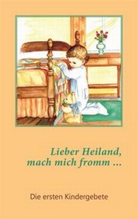 Abbildung von: Lieber Heiland, mach mich fromm ... - Samenkorn