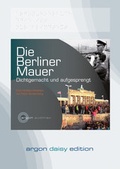 Cover: Die Berliner Mauer (DAISY Edition) - Argon