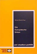 Cover: Die Europ&auml;ische Union - Wochenschau Verlag
