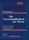 Cover: Die Unvermeidlichkeit der Moral - Wochenschau Verlag