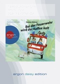 Cover: Bei der Feuerwehr wird der Kaffee kalt (DAISY Edition) - Argon Sauerl&auml;nder Audio
