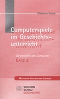 Cover: Computerspiele im Geschichtsunterricht - Wochenschau Verlag