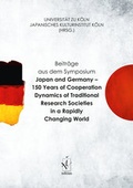 Cover: Beitr&auml;ge aus dem Symposium Japan and Germany - 150 Years of Cooperation Dynamics of Traditional Research Societies in a Rapidly Changing World - Iudicium