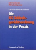 Cover: Die ICC Schiedsgerichtsordnung in der Praxis - Economica