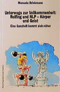 Cover: Unterwegs zur Vollkommenheit - Rolfing und NLP - K&ouml;rper und Geist - Junfermann