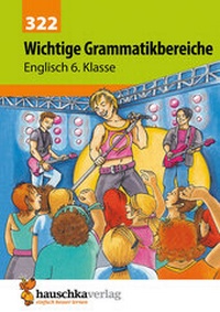 Abbildung von: Wichtige Grammatikbereiche. Englisch 6. Klasse - Hauschka Verlag