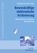 Cover: Beweiskr&auml;ftige elektronische Archivierung - Bieten elektronische Signaturen Rechtssicherheit? - Economica