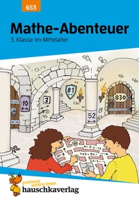 Abbildung von: Übungsheft 3. Klasse - Mathe-Abenteuer im Mittelalter - Hauschka Verlag
