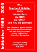 Cover: Wie Goethe & Schiller 1989 versuchten, die DDR zu retten und neu zu gr&uuml;nden - Achberger