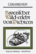 Cover: Bayerischer Wald - erlebt von Dichtern - Morsak