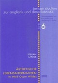 Cover: &Auml;sthetische Lebensalternativen im Werk Oscar Wildes - WVT Wissenschaftlicher Verlag Trier