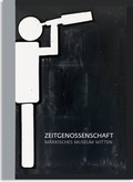 Cover: Zeitgenossenschaft. M&auml;rkisches Museum Witten - Kettler