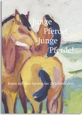 Cover: Junge Pferde! Junge Pferde! Kunst auf dem Sprung ins 20. Jahrhundert - Verlag Kettler