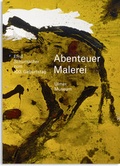Cover: Abenteuer Malerei. Emil Schumacher zum 100. Geburtstag - Verlag Kettler