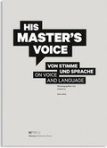 Cover: His Master's Voice. Von Stimme und Sprache. On Voice and Language - Kettler
