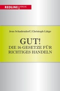 Cover: Gut! Die 16 Gesetze f&uuml;r richtiges Handeln - REDLINE