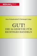 Cover: Gut! Die 16 Gesetze f&uuml;r richtiges Handeln - REDLINE
