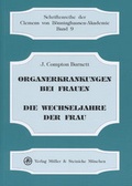 Cover: Organerkrankungen bei Frauen, insbesondere Vergr&ouml;sserungen und Lagever&auml;nderungen des Uterus und Sterilit&auml;t als Medikament&ouml;s heilbar betrachtet /Die Wechseljahre der Frauen, die dabei auftretenden Krankheiten und Leiden - M&uuml;ller & Steinicke