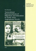 Cover: Transcultural Representations of Migration and Education in South Asian Anglophone Novels - WVT Wissenschaftlicher Verlag Trier