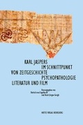 Cover: Karl Jaspers im Schnittpunkt von Zeitgeschichte, Psychopathologie, Literatur und Film - Mattes Vlg