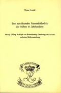 Cover: Eine norddeutsche F&uuml;rstenbibliothek des fr&uuml;hen 18. Jahrhunderts - Traugott Bautz