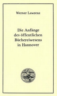Bild vergrößern Bild: Die Anfänge des öffentlichen Büchereiwesens in Hannover - Traugott Bautz