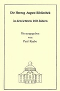Cover: Die Herzog August Bibliothek in den letzten 100 Jahren - Traugott Bautz