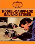 Cover: Modell-Dampf-Lok - Bau und Betrieb - Alba Publikation