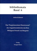 Cover: Das "Supplementum Chronicarum" des Augustinerm&ouml;nches Jacobus Philippus Foresti von Bergamo - Traugott Bautz