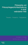 Cover: Philosophie und Philosophiegeschichtsschreibung in einer ver&auml;nderten Welt - Traugott Bautz