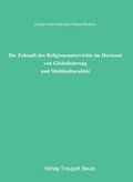 Cover: Die Zukunft des Religionsunterrichts im Horizont von Globalisierung und Multikulturalit&auml;t - Traugott Bautz