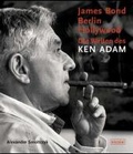 Cover: James Bond, Berlin, Hollywood - Die Welten des Ken Adam - Nicolai Verlag