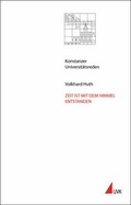 Cover: Zeit ist mit dem Himmel entstanden - Universit&auml;tsverlag Konstanz