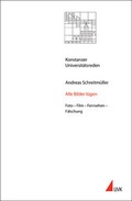 Cover: Alle Bilder l&uuml;gen - Universit&auml;tsverlag Konstanz