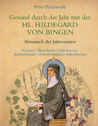 Abbildung von: Gesund durch das Jahr mit der HL. HILDEGARD VON BINGEN - Via Nova