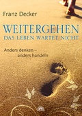 Cover: Weitergehen - das Leben wartet nicht - Via Nova