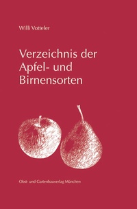 Abbildung von: Verzeichnis der Apfel- und Birnensorten - Obst- und Gartenbauverlag des Bayerischen Landesverbandes für Gartenbau und Landespflege e.V.