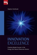 Cover: Innovation Excellence: Creating Market Success in the Energy and Natural Resources Sectors - mi-Wirtschaftsbuch