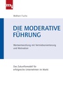 Cover: Die moderative Führung - mi-Wirtschaftsbuch