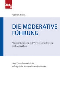 Enlarge image Cover: Die moderative Führung - mi-Wirtschaftsbuch