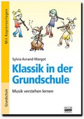 Cover: Klassik in der Grundschule / Musik verstehen lernen - Brigg Verlag ein Imprint der Cornelsen Verlag GmbH