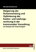 Cover: Steigerung der Nutzanwendung und Optimierung der Kosten- und Leistungsrechnung in der kommunalen Verwaltung am Beispiel der Stadt Stuttgart - Igel