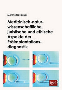 Abbildung von: Medizinisch-naturwissenschaftliche, juristische und ethische Aspekte der Präimplantationsdiagnostik - Igel