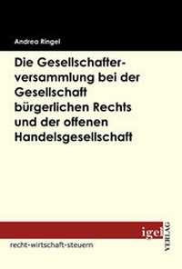 Abbildung von: Die Gesellschafterversammlung bei der Gesellschaft bürgerlichen Rechts und der offenen Handelsgesellschaft - Igel